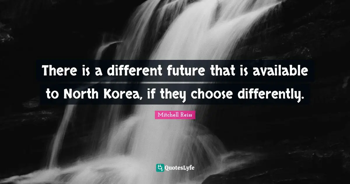 There is a different future that is available to North Korea, if they choose differently.