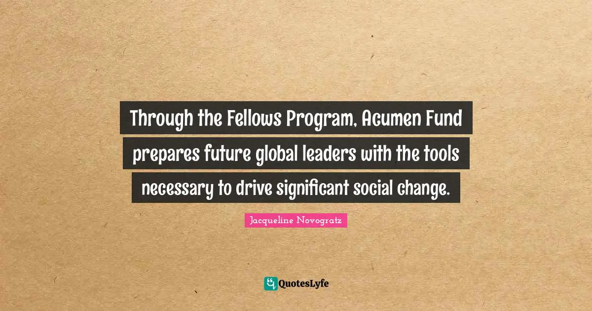 Through the Fellows Program, Acumen Fund prepares future global leaders with the tools necessary to drive significant social change.