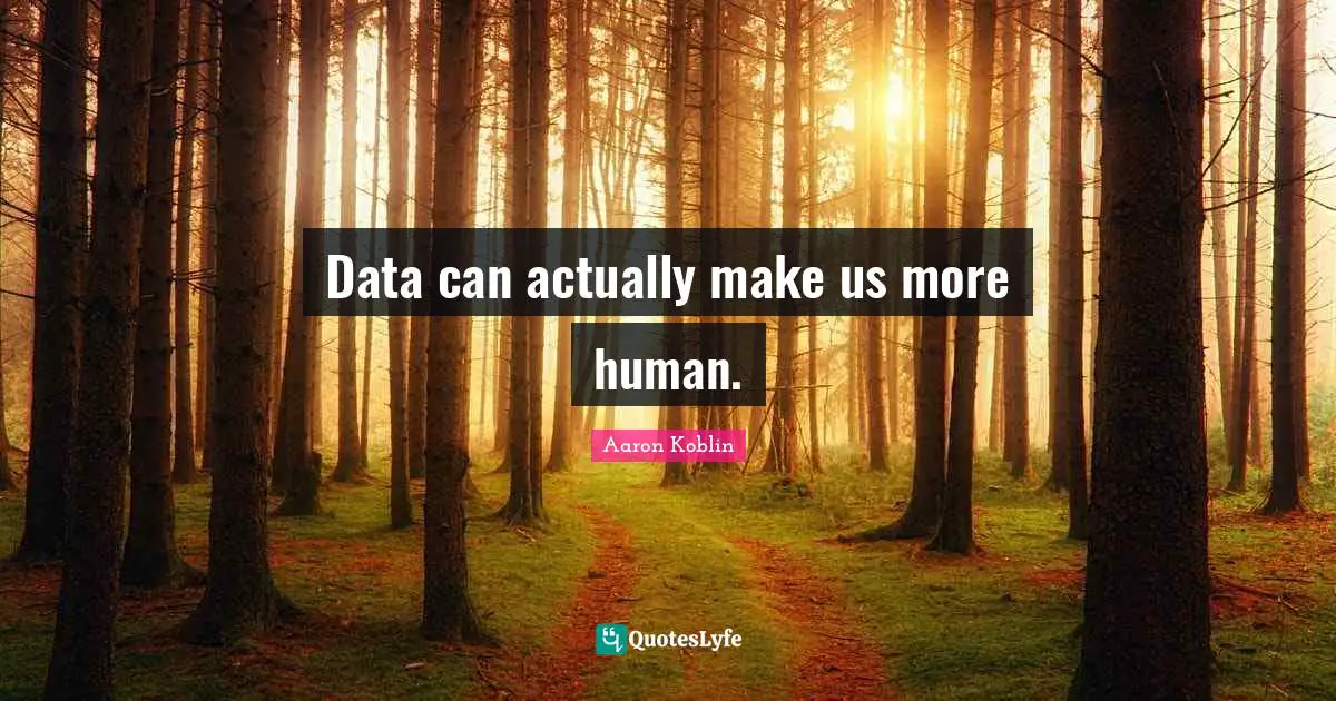 Data can actually make us more human.