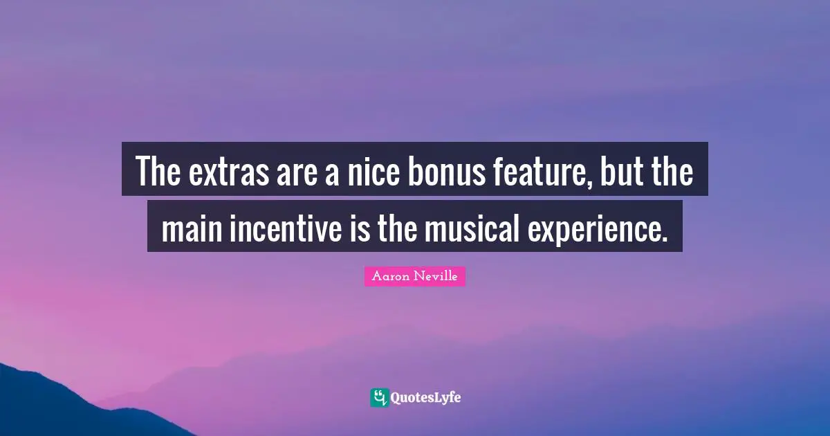 The extras are a nice bonus feature, but the main incentive is the musical experience.