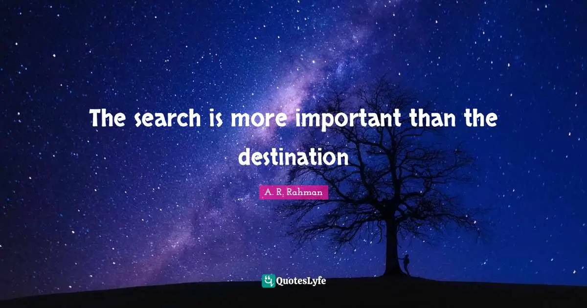 The search is more important than the destination