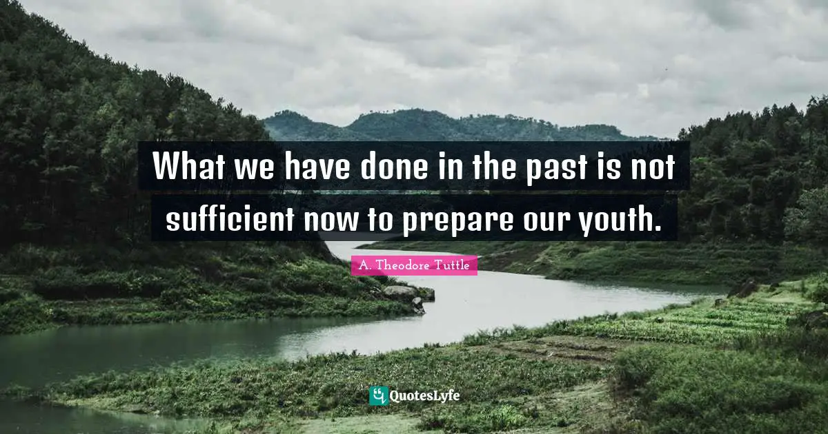 What we have done in the past is not sufficient now to prepare our youth.