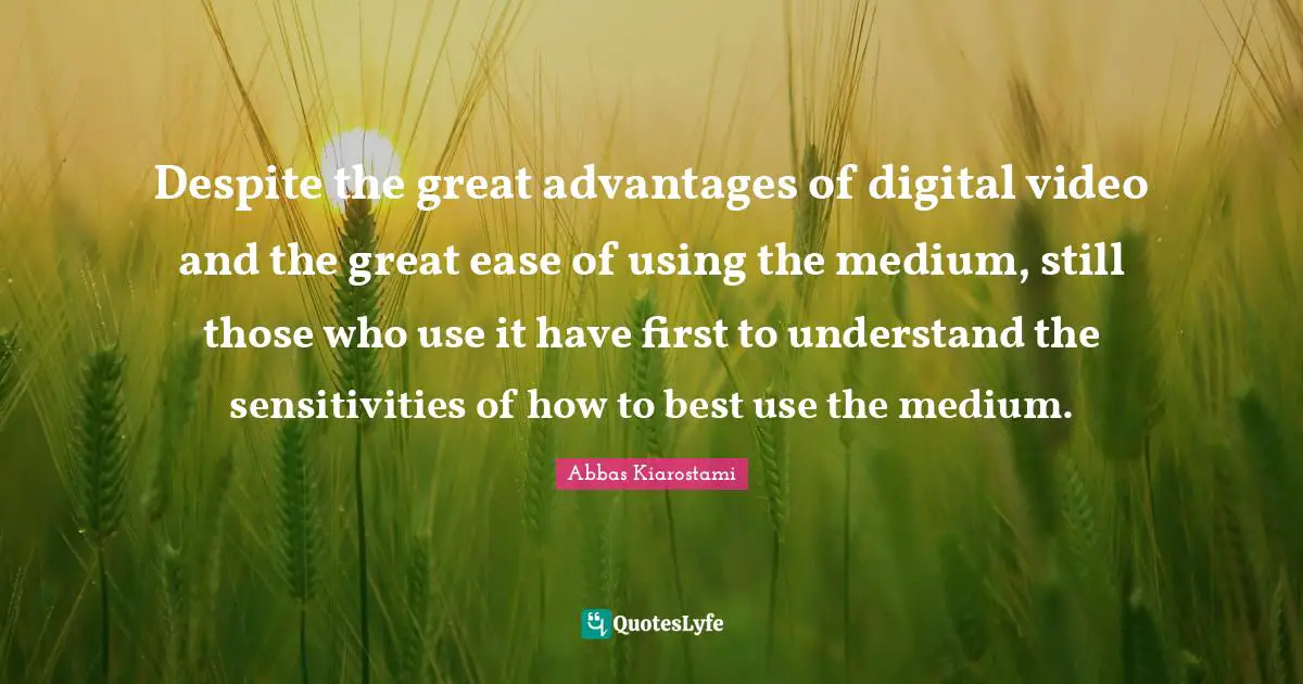 Despite the great advantages of digital video and the great ease of using the medium, still those who use it have first to understand the sensitivities of how to best use the medium.