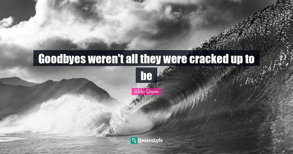 Goodbyes weren't all they were cracked up to be