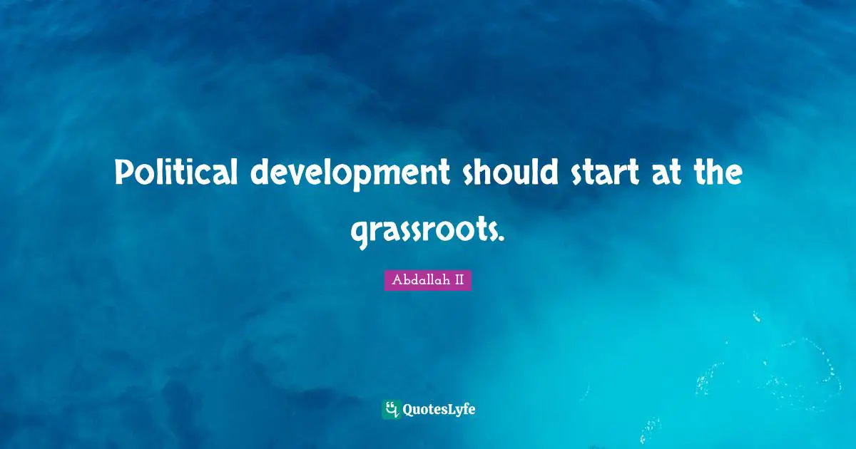 Political development should start at the grassroots.
