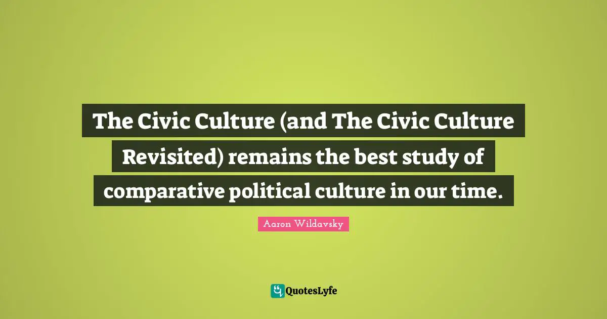 The Civic Culture (and The Civic Culture Revisited) remains the best study of comparative political culture in our time.