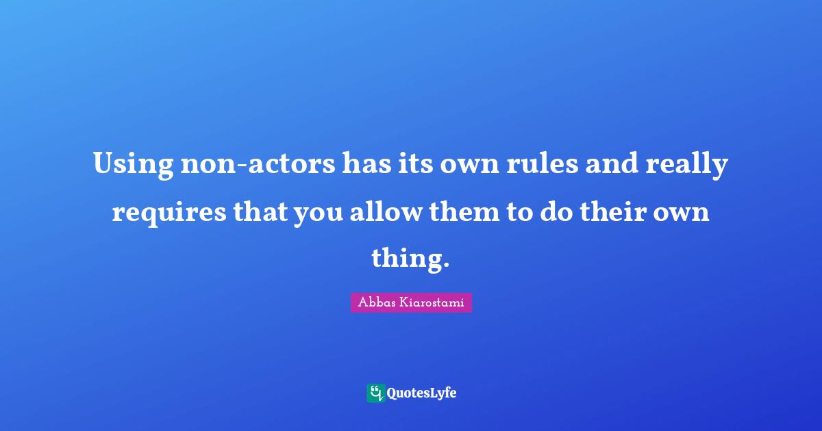 Using non-actors has its own rules and really requires that you allow them to do their own thing.
