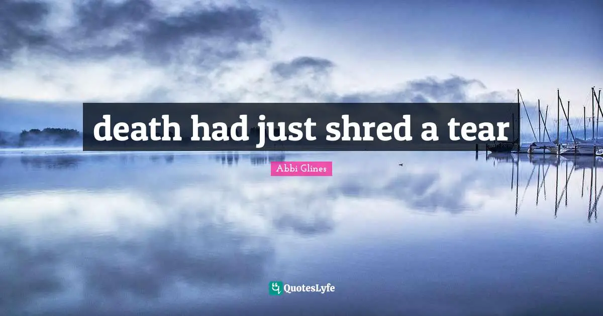 death had just shred a tear