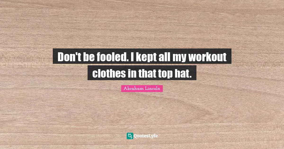 Don't be fooled. I kept all my workout clothes in that top hat.