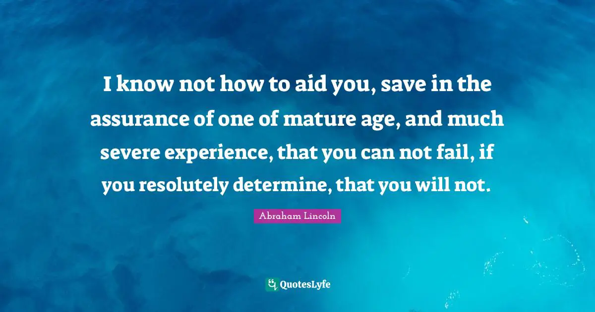I know not how to aid you, save in the assurance of one of mature age, and much severe experience, that you can not fail, if you resolutely determine, that you will not.