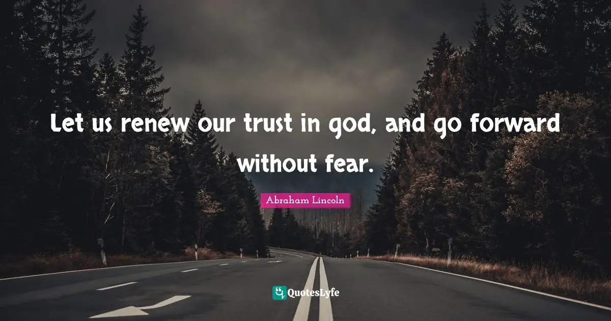 Trust In God Quotes: "Let us renew our trust in god, and go forward without fear."