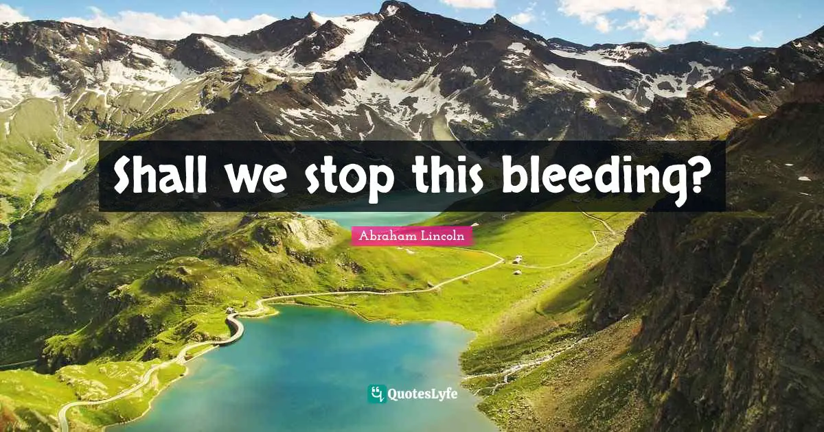 Shall we stop this bleeding?