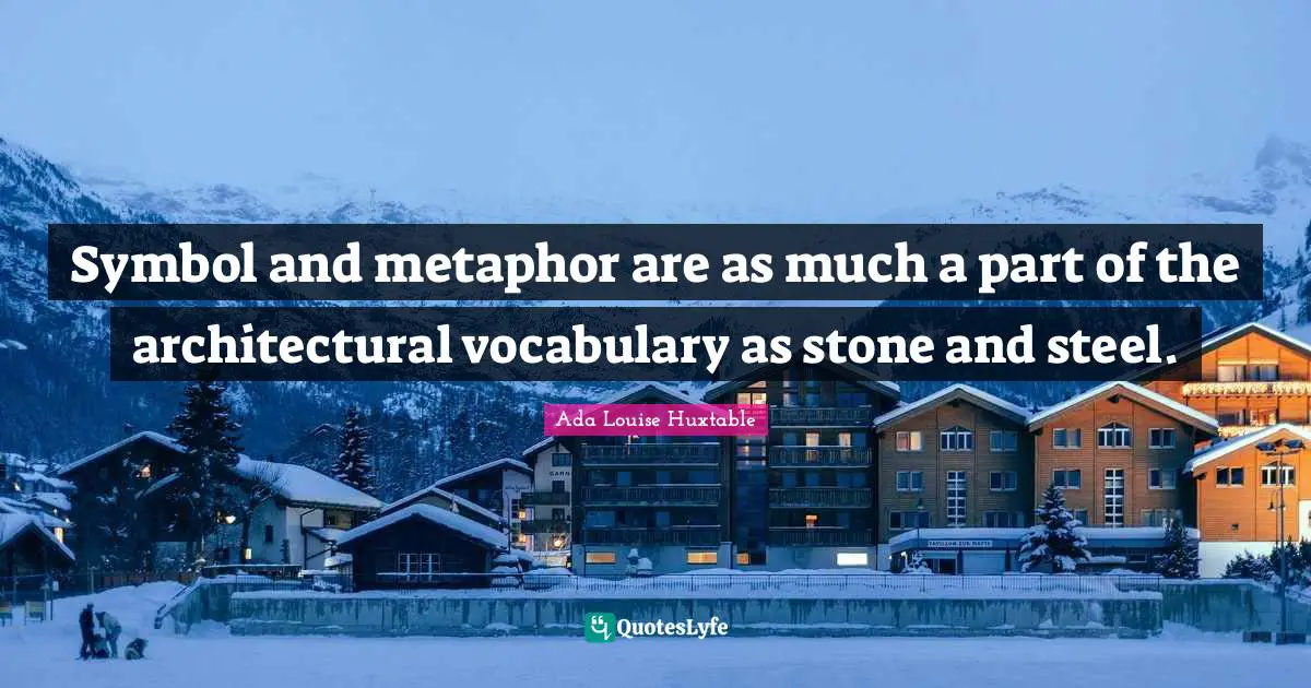 Symbol and metaphor are as much a part of the architectural vocabulary as stone and steel.