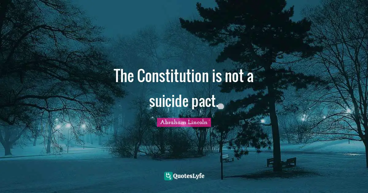 The Constitution is not a suicide pact.