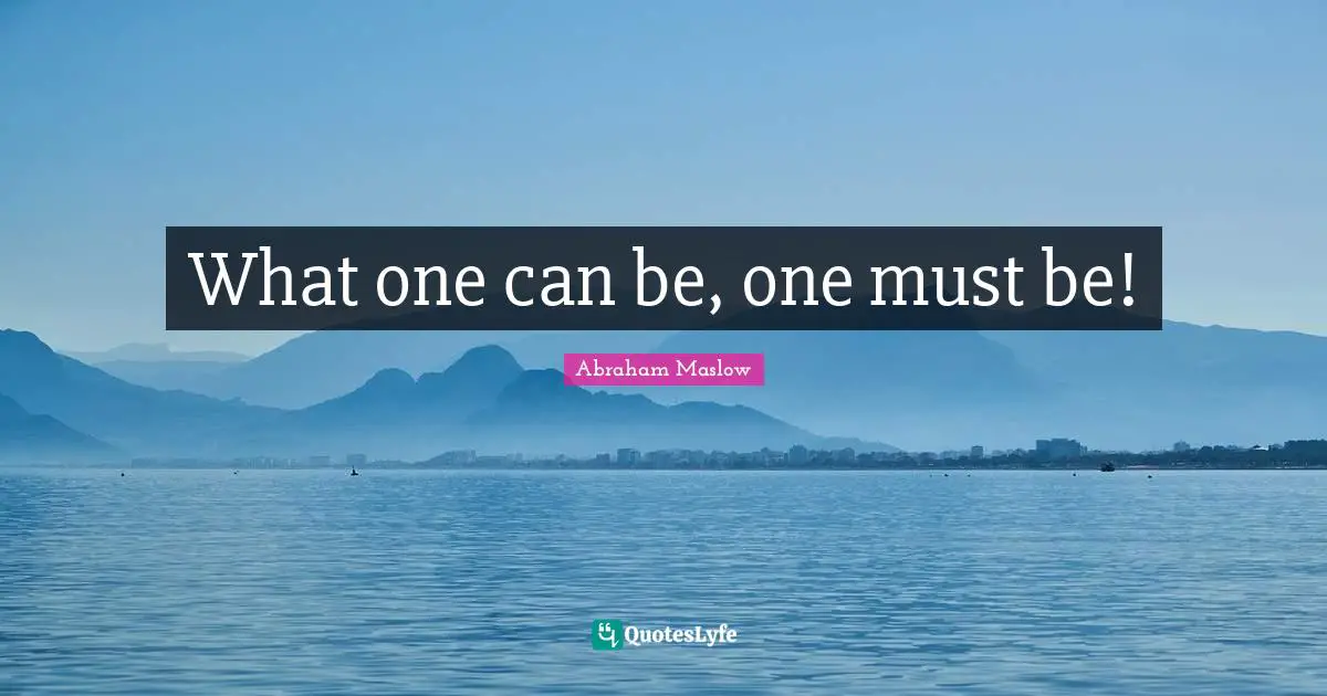 What one can be, one must be!