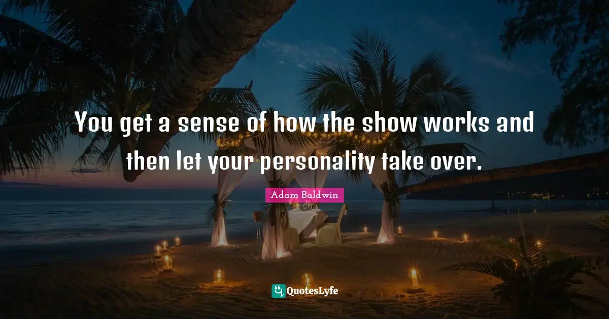 You get a sense of how the show works and then let your personality take over.
