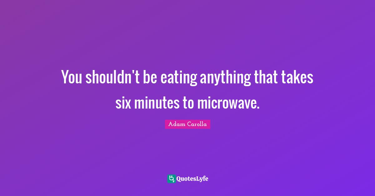 You shouldn't be eating anything that takes six minutes to microwave.