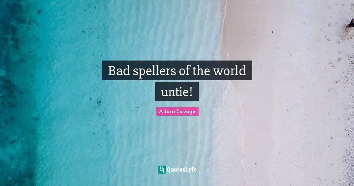 Bad spellers of the world untie!