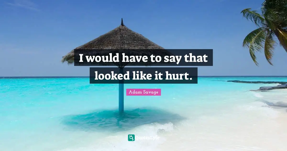 I would have to say that looked like it hurt.