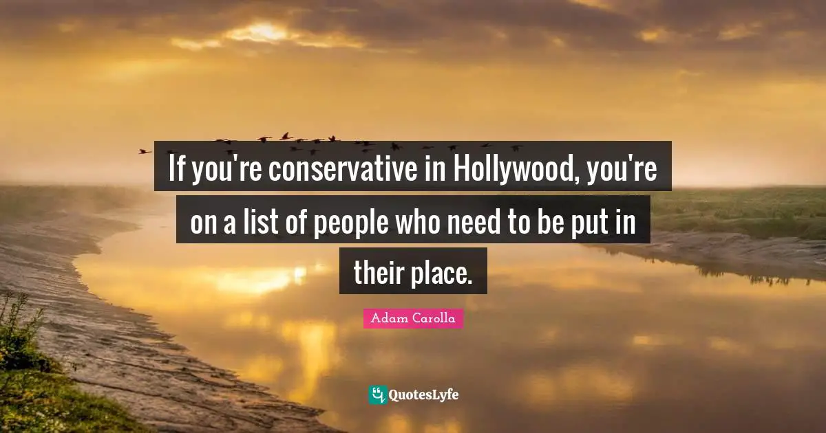 If you're conservative in Hollywood, you're on a list of people who need to be put in their place.