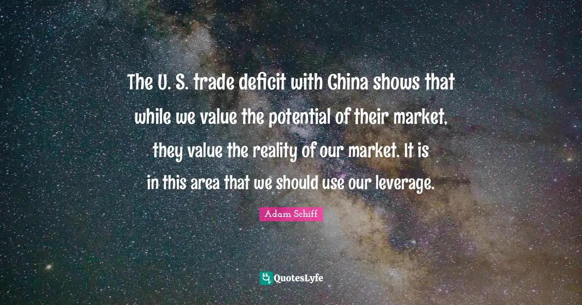 The U. S. trade deficit with China shows that while we value the potential of their market, they value the reality of our market. It is in this area that we should use our leverage.