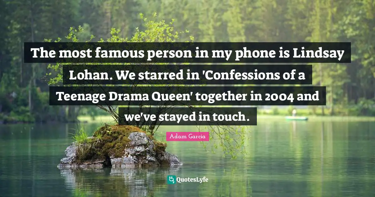 The most famous person in my phone is Lindsay Lohan. We starred in 'Confessions of a Teenage Drama Queen' together in 2004 and we've stayed in touch.