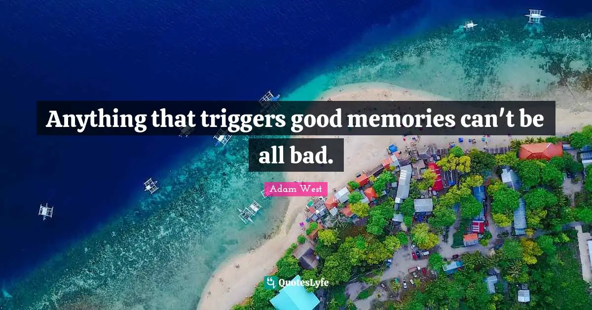 Anything that triggers good memories can't be all bad.
