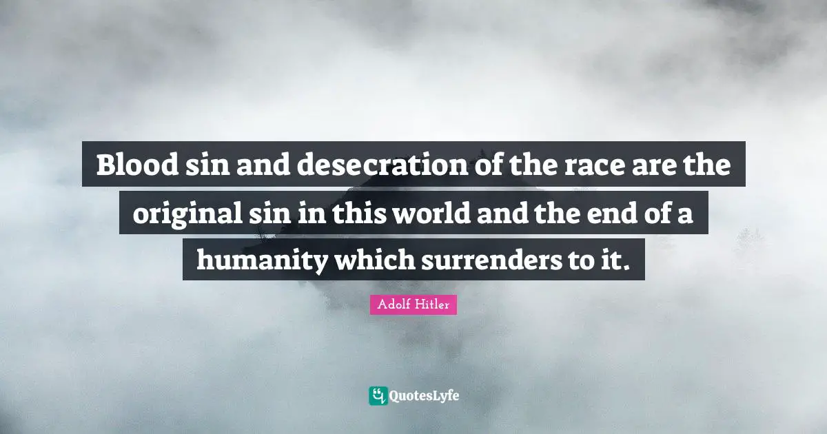 Blood sin and desecration of the race are the original sin in this world and the end of a humanity which surrenders to it.