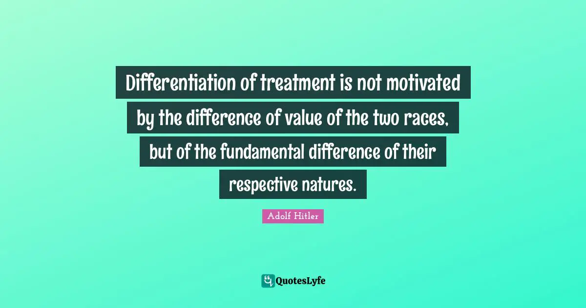 Differentiation of treatment is not motivated by the difference of value of the two races, but of the fundamental difference of their respective natures.
