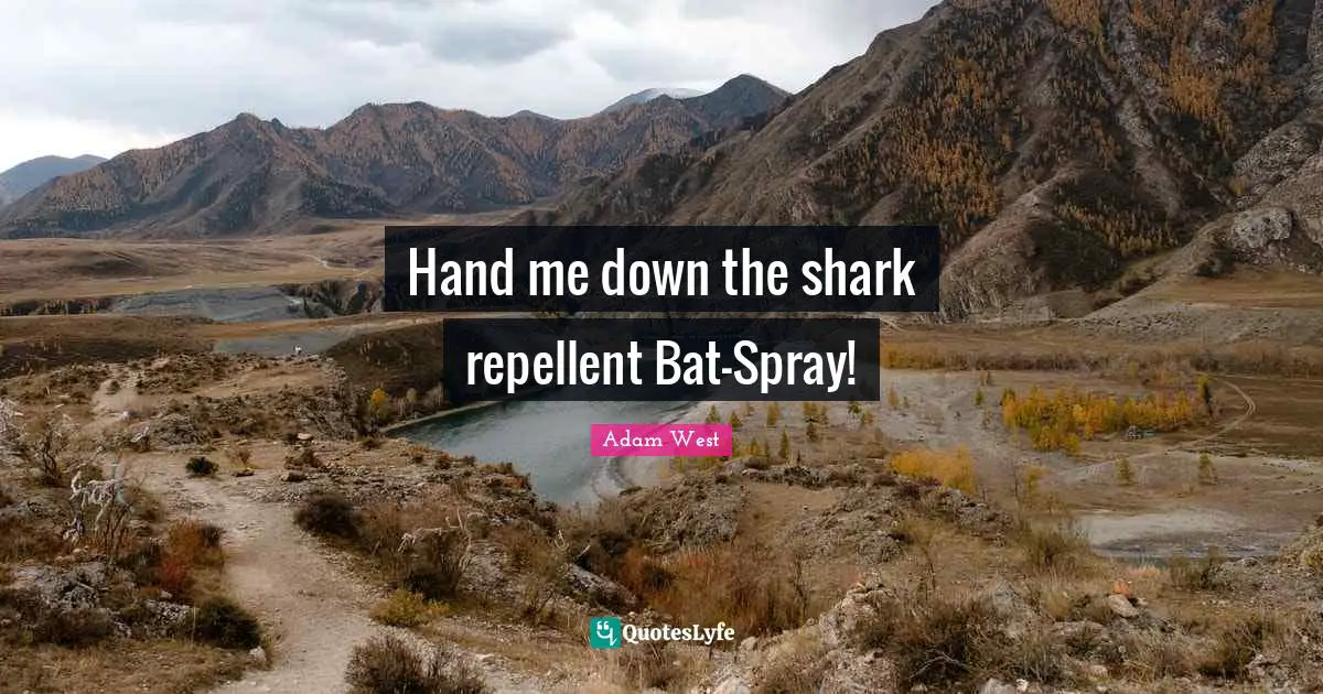 Hand me down the shark repellent Bat-Spray!