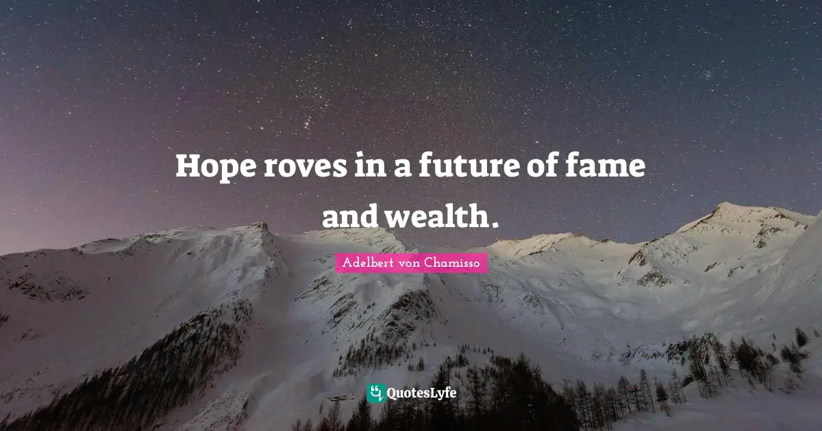Hope roves in a future of fame and wealth.