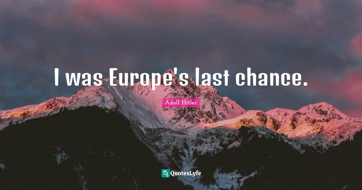 Lasts Quotes: "I was Europe's last chance."