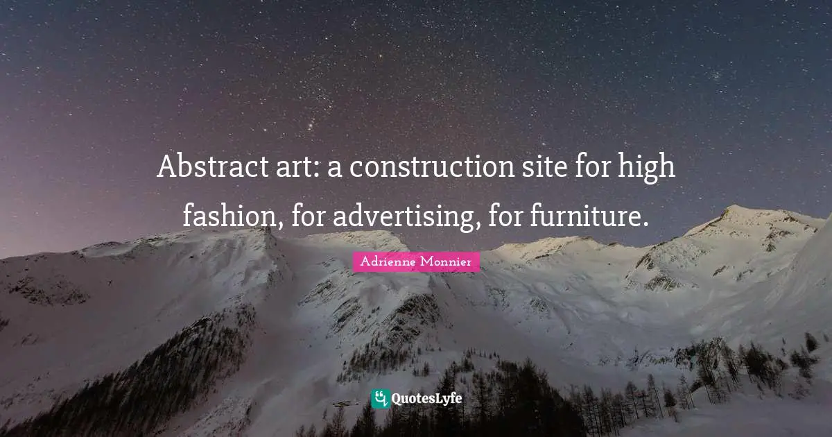 Abstract art: a construction site for high fashion, for advertising, for furniture.