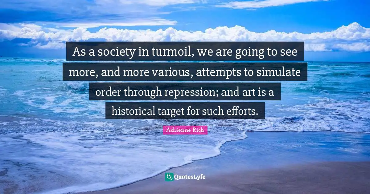 As a society in turmoil, we are going to see more, and more various, attempts to simulate order through repression; and art is a historical target for such efforts.