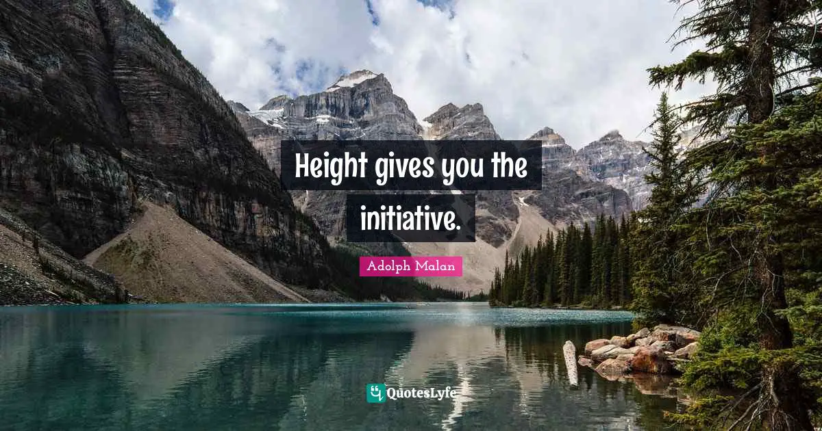Height gives you the initiative.