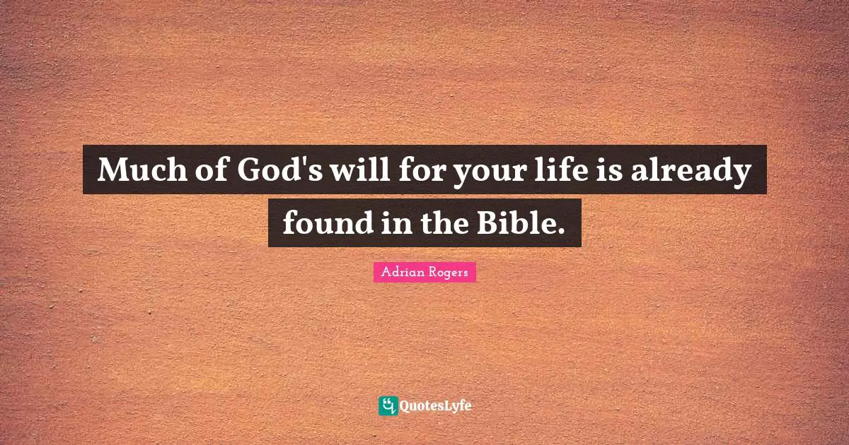 Much of God's will for your life is already found in the Bible.
