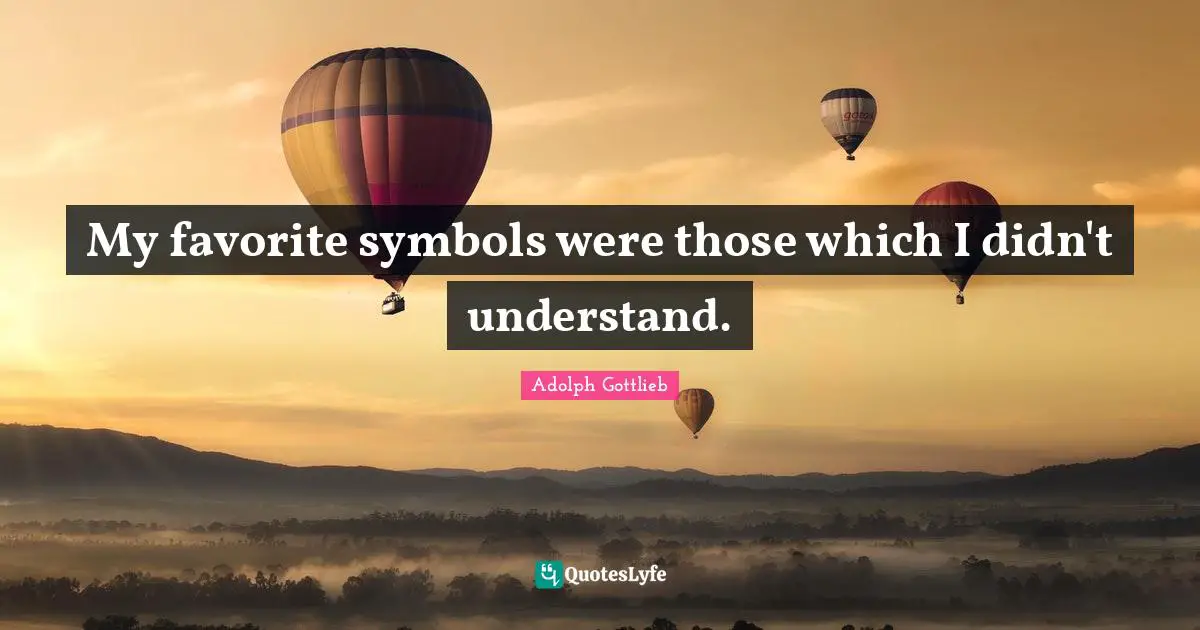 My favorite symbols were those which I didn't understand.