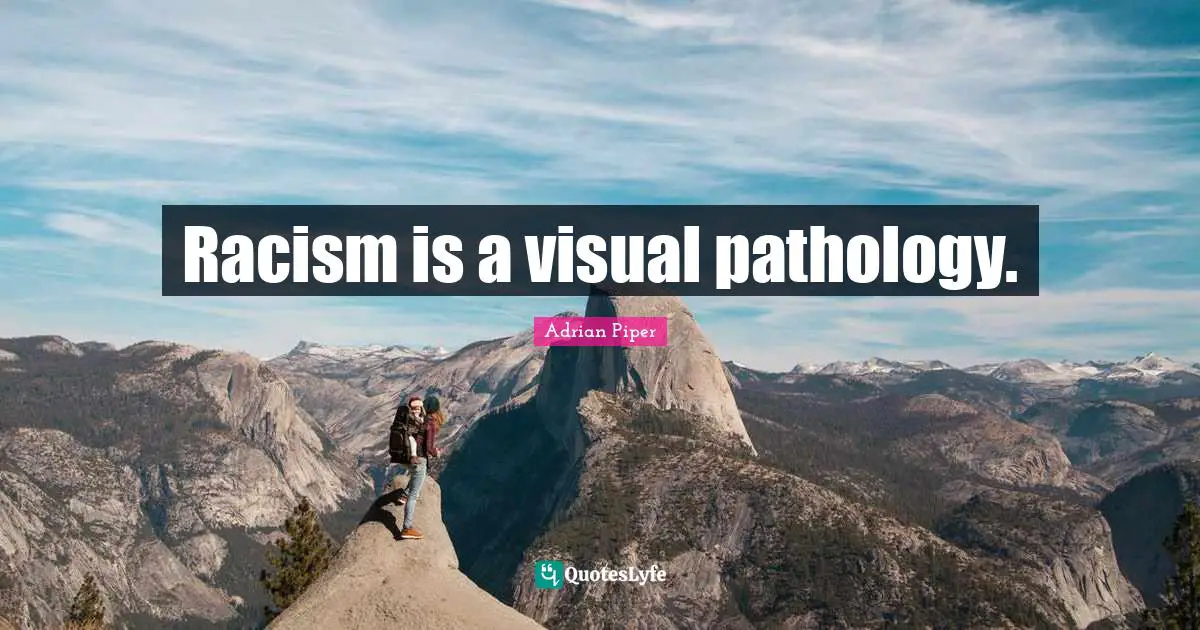 Racism is a visual pathology.