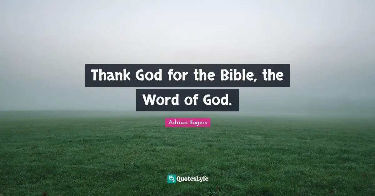 Thank God for the Bible, the Word of God.