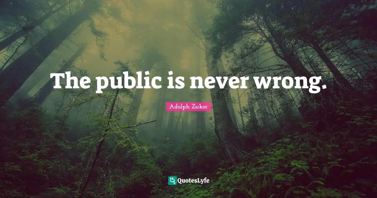 The public is never wrong.