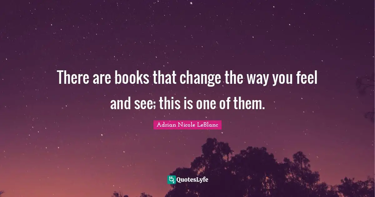 There are books that change the way you feel and see; this is one of them.