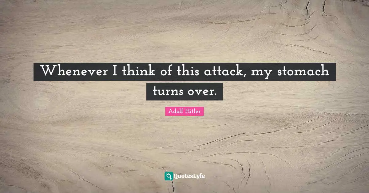 Whenever I think of this attack, my stomach turns over.