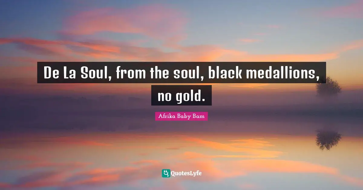De La Soul, from the soul, black medallions, no gold.