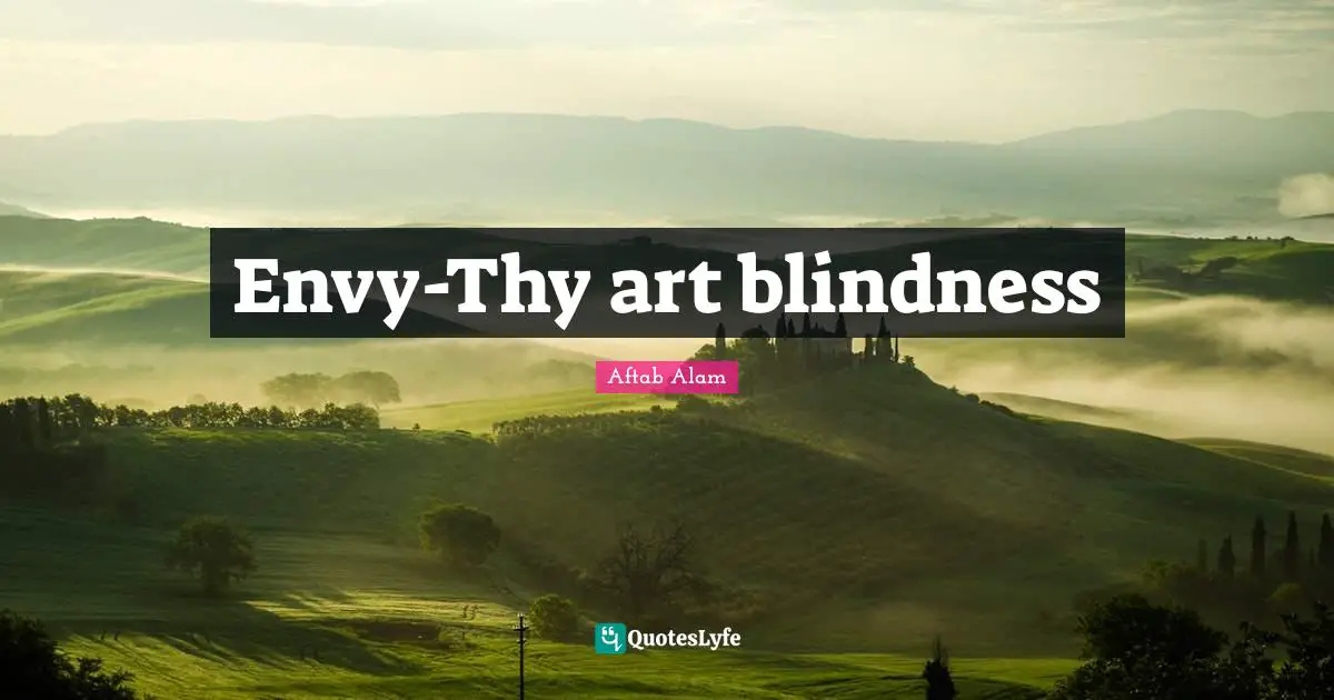 Envy-Thy art blindness