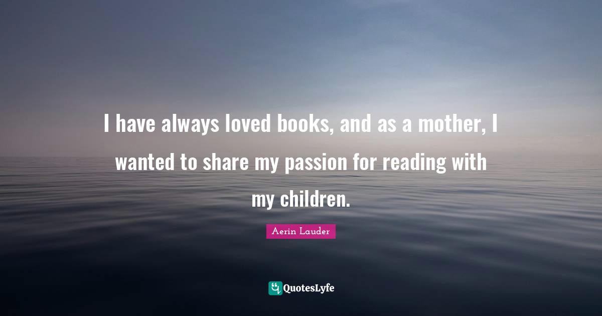 I have always loved books, and as a mother, I wanted to share my passion for reading with my children.
