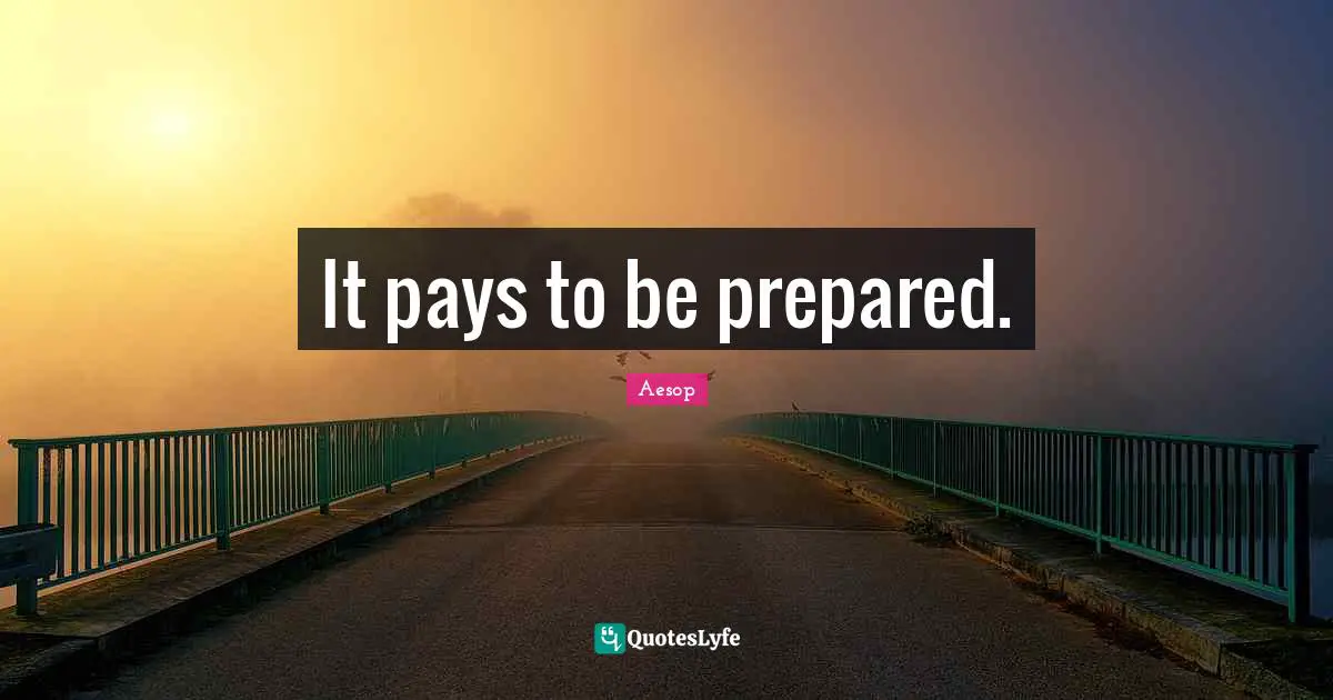 It pays to be prepared.