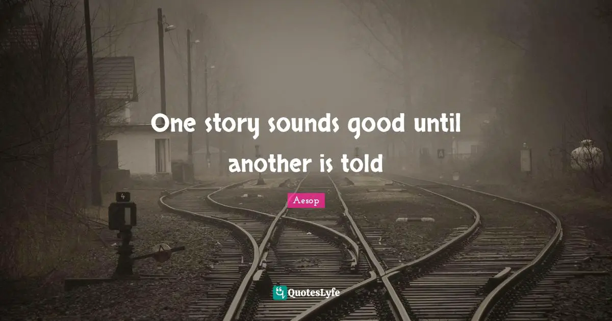 One story sounds good until another is told