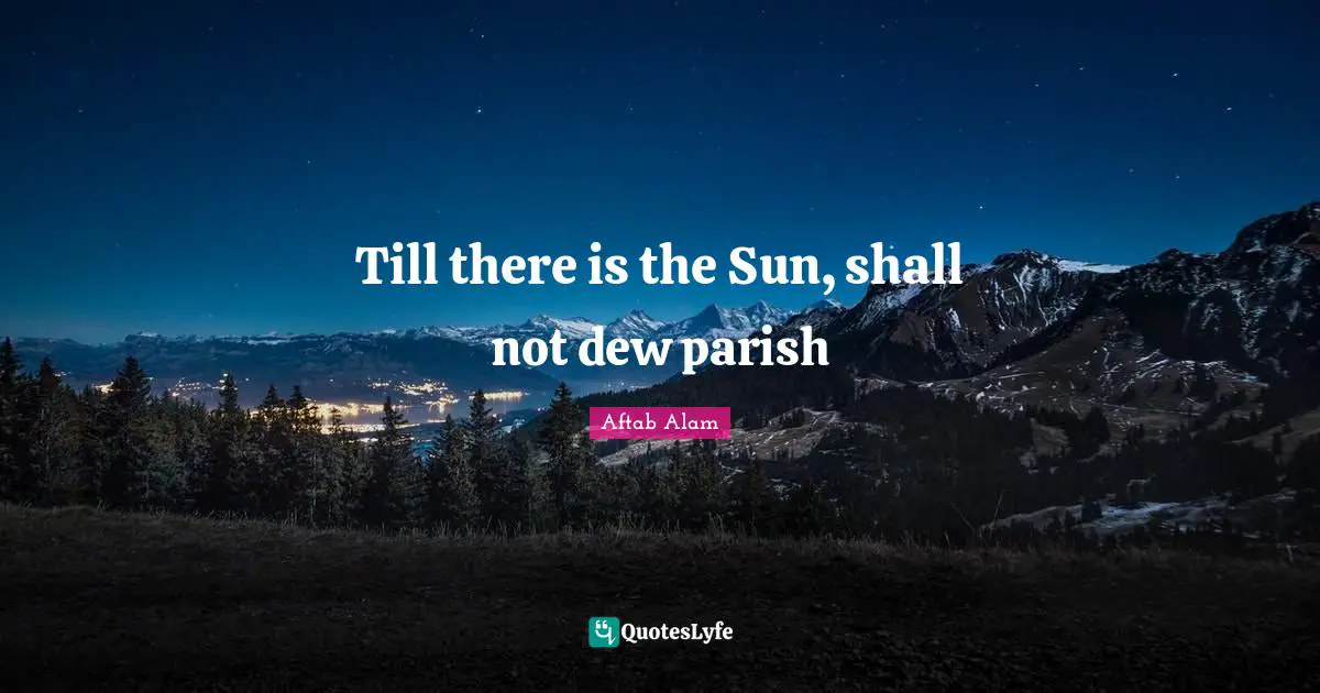 Till there is the Sun, shall not dew parish