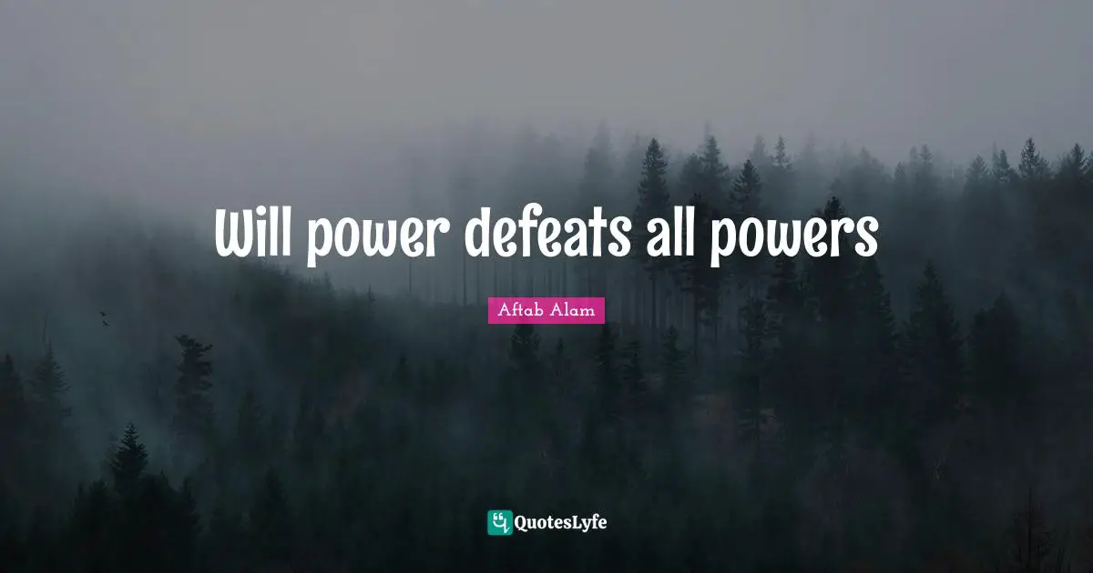 Will power defeats all powers