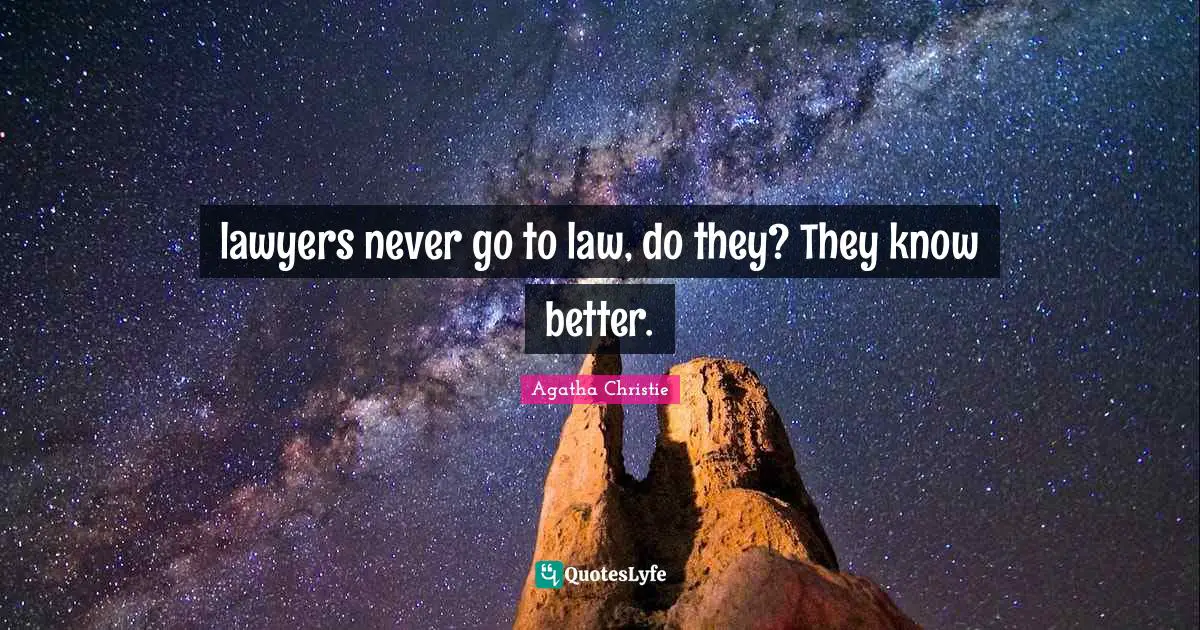 lawyers never go to law, do they? They know better.